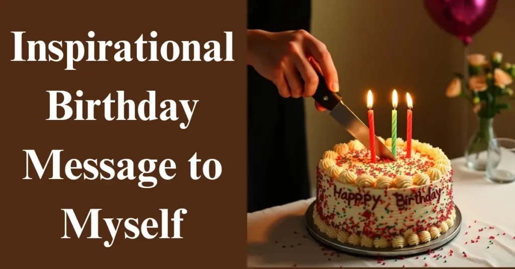 Inspirational Birthday Message to Myself