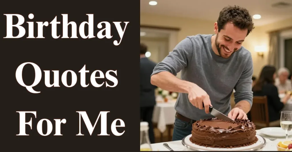 Birthday Quotes For Me