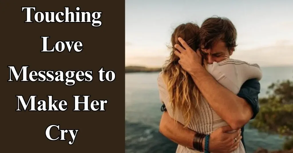 Touching Love Messages to Make Her Cry