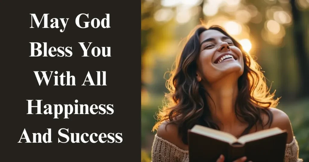May God Bless You With All Happiness And Success