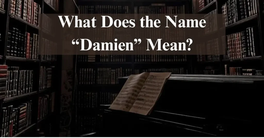 What Does the Name “Damien” Mean?