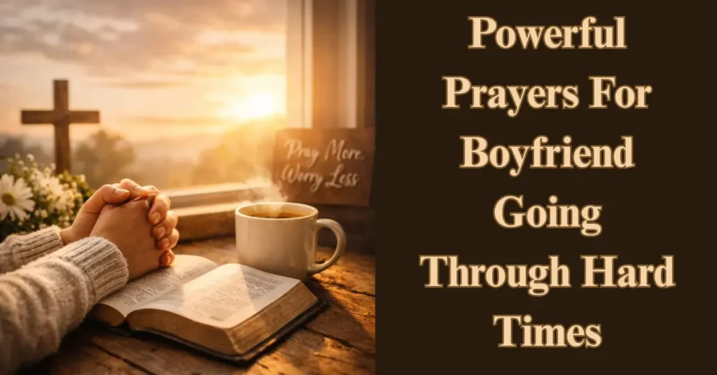 Powerful Prayers For Boyfriend Going Through Hard Times