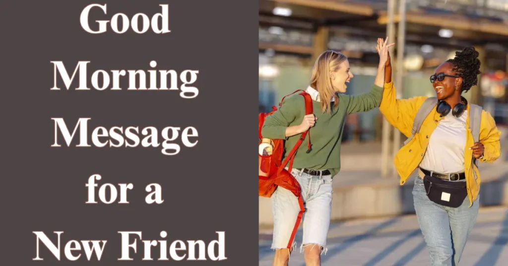 Good Morning Message for a New Friend