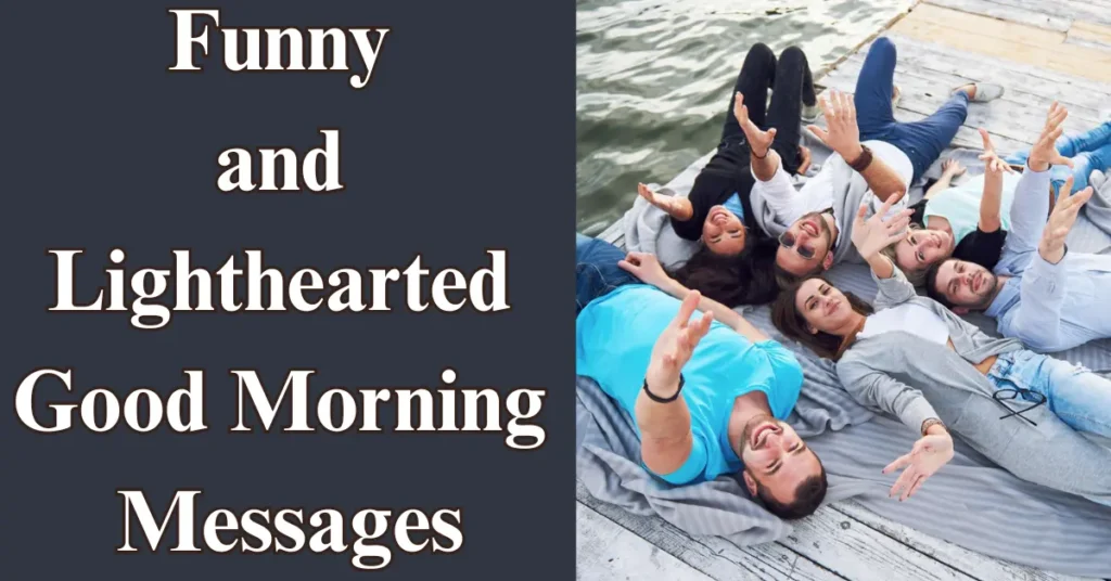 Funny and Lighthearted Good Morning Messages