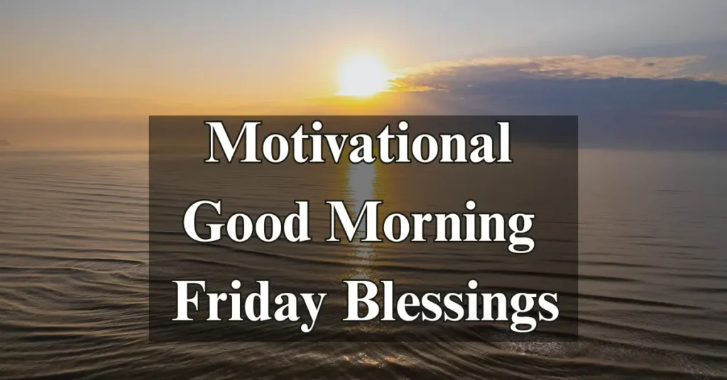 Motivational Good Morning Friday Blessings
