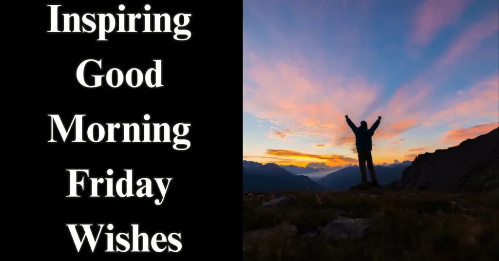 Inspiring Good Morning Friday Wishes