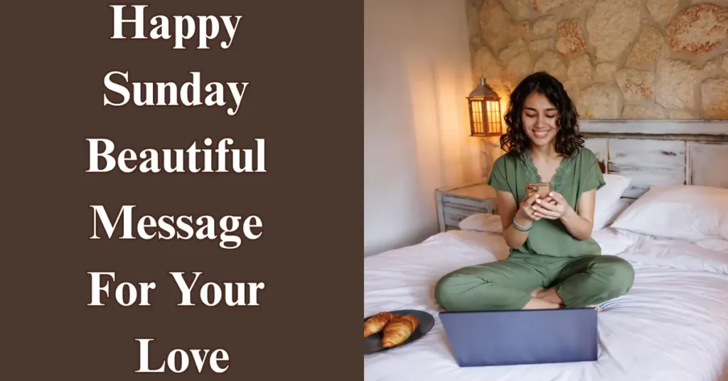 Happy Sunday Beautiful Message For Your Love