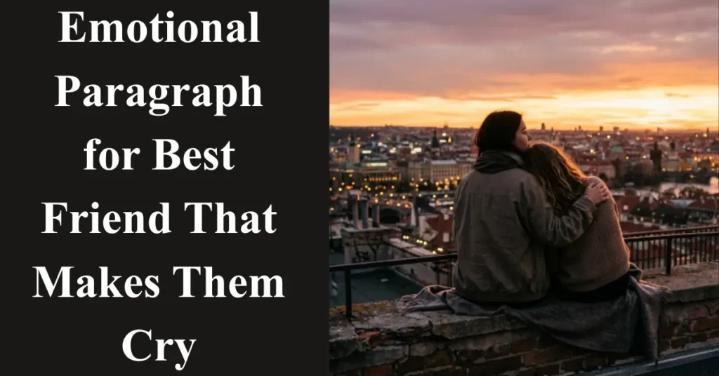 Emotional Paragraph for Best Friend That Makes Them Cry