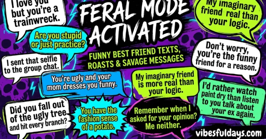💀Feral Mode Activated – Funny Best Friend Texts, Roasts & Savage Messages 