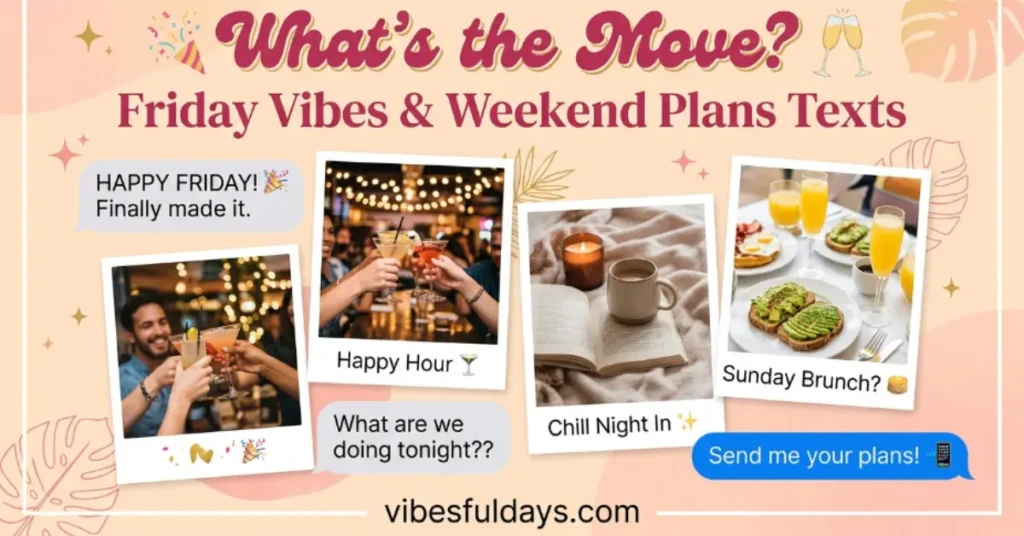 🥂What’s the Move? – Friday Vibes & Weekend Plans Texts