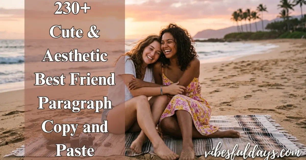 230+ Cute BFF Paragraphs [Trending & Emotional]