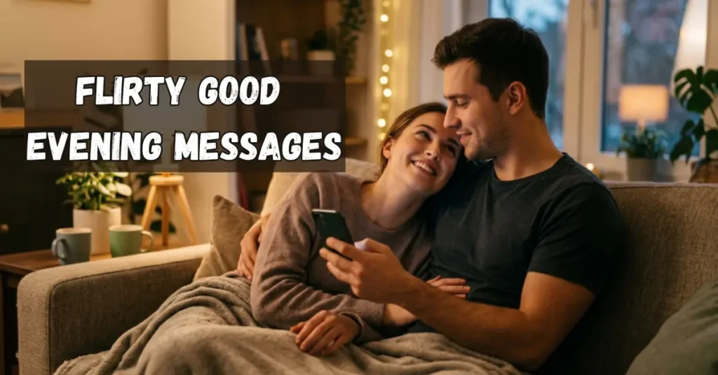 Flirty Good Evening Messages