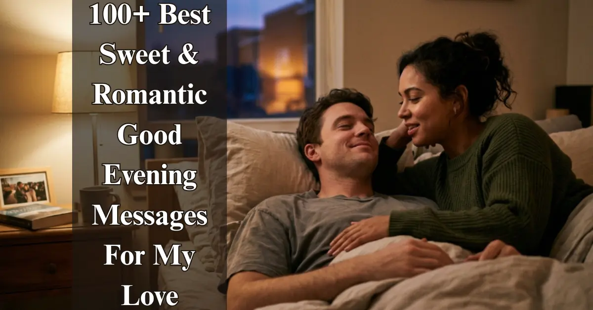 100+ Good Evening Messages [Romantic, Cute & Loving]
