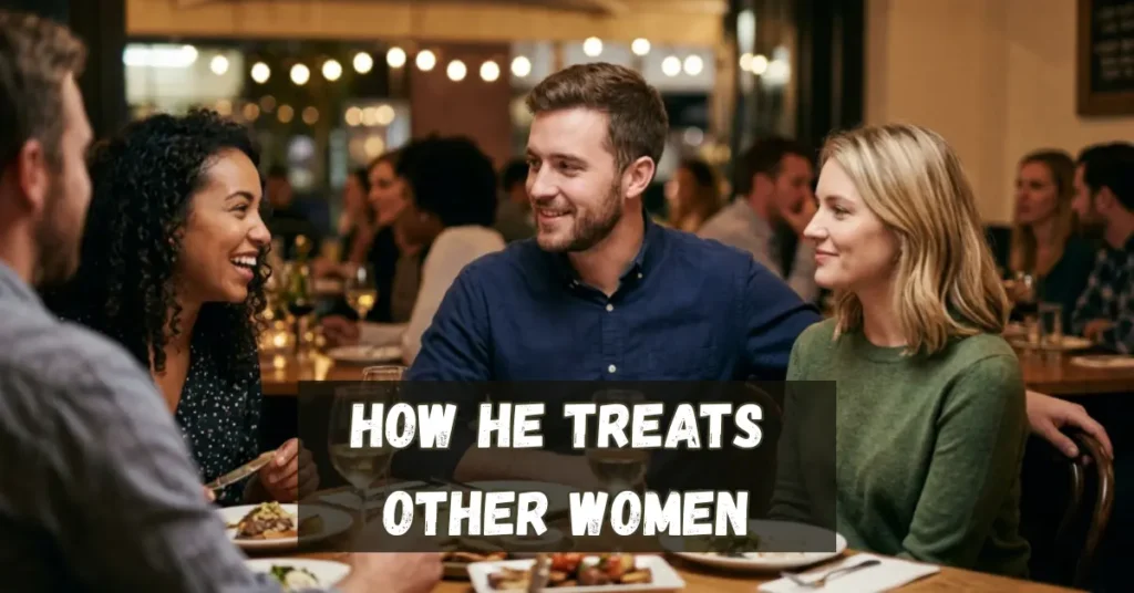 How He Treats Other Women