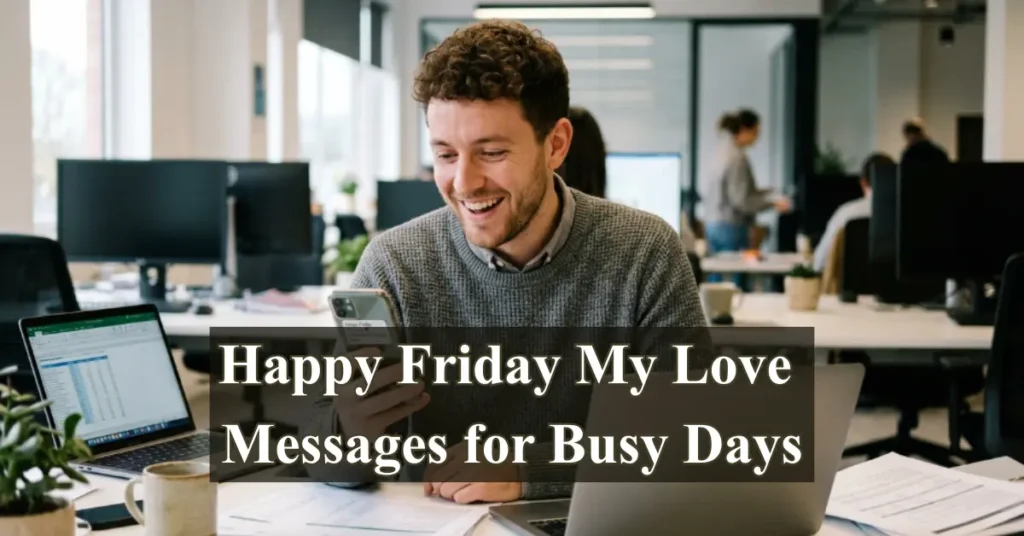 Happy Friday My Love Messages for Busy Days