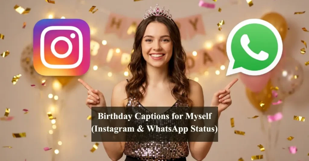 10. Birthday Captions for Myself (Instagram & WhatsApp Status)