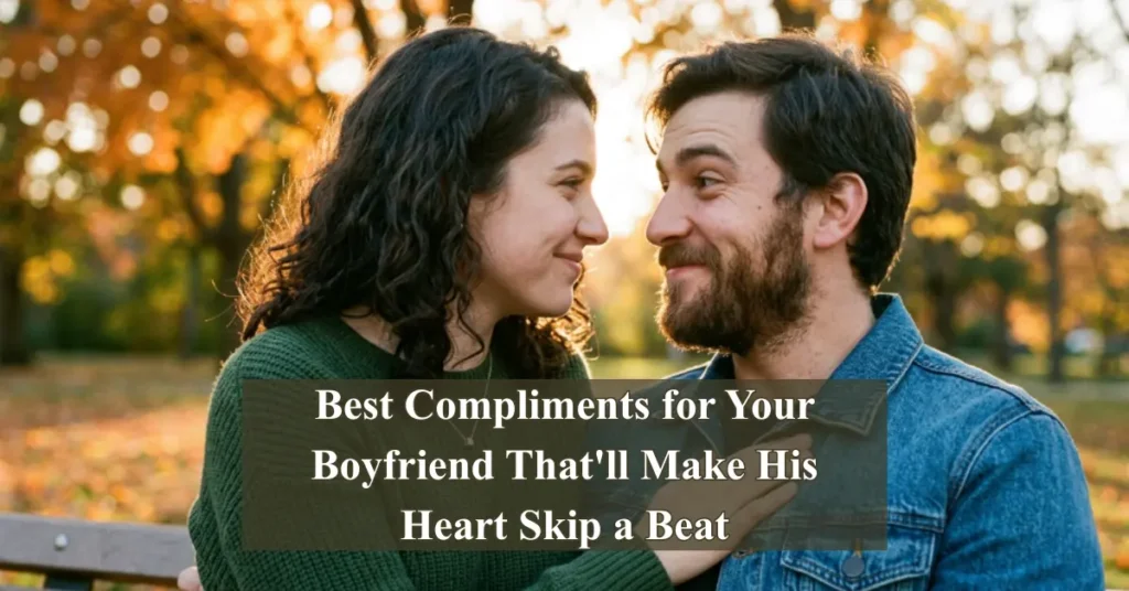 Best Compliments for Your Boyfriend That'll Make His Heart Skip a Beat