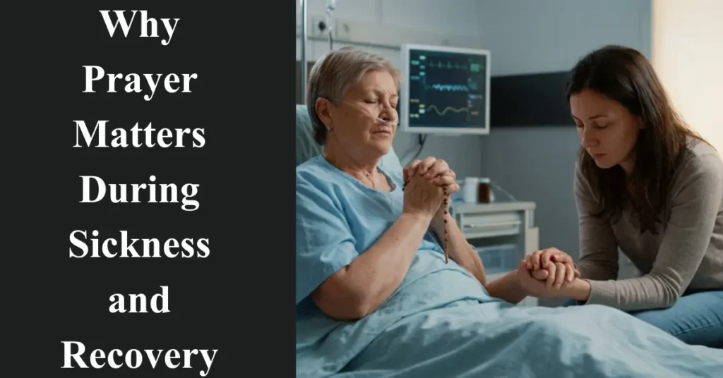 Why Prayer Matters During Sickness and Recovery