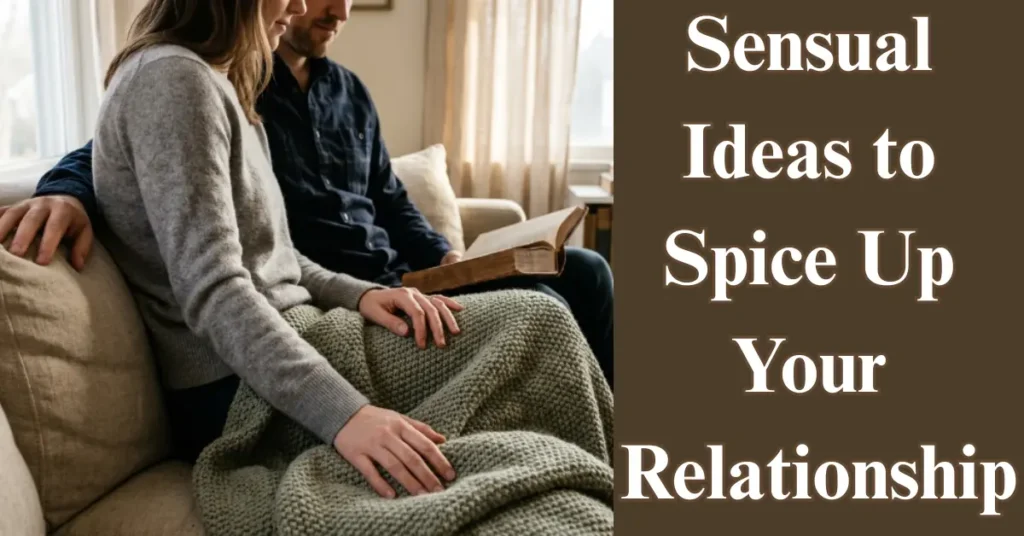 200 Sensual Ideas to Spice Up Your Relationship (And Actually Make Them Work)