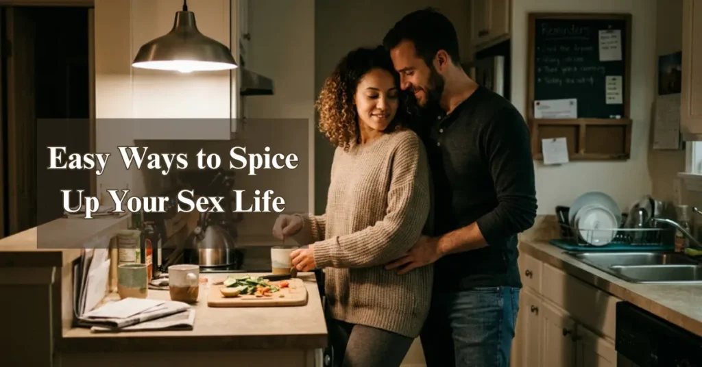 Easy Ways to Spice Up Your Sex Life