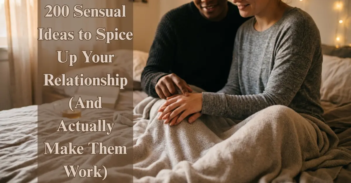 200 Sensual Relationship Ideas [Romance & Intimacy]