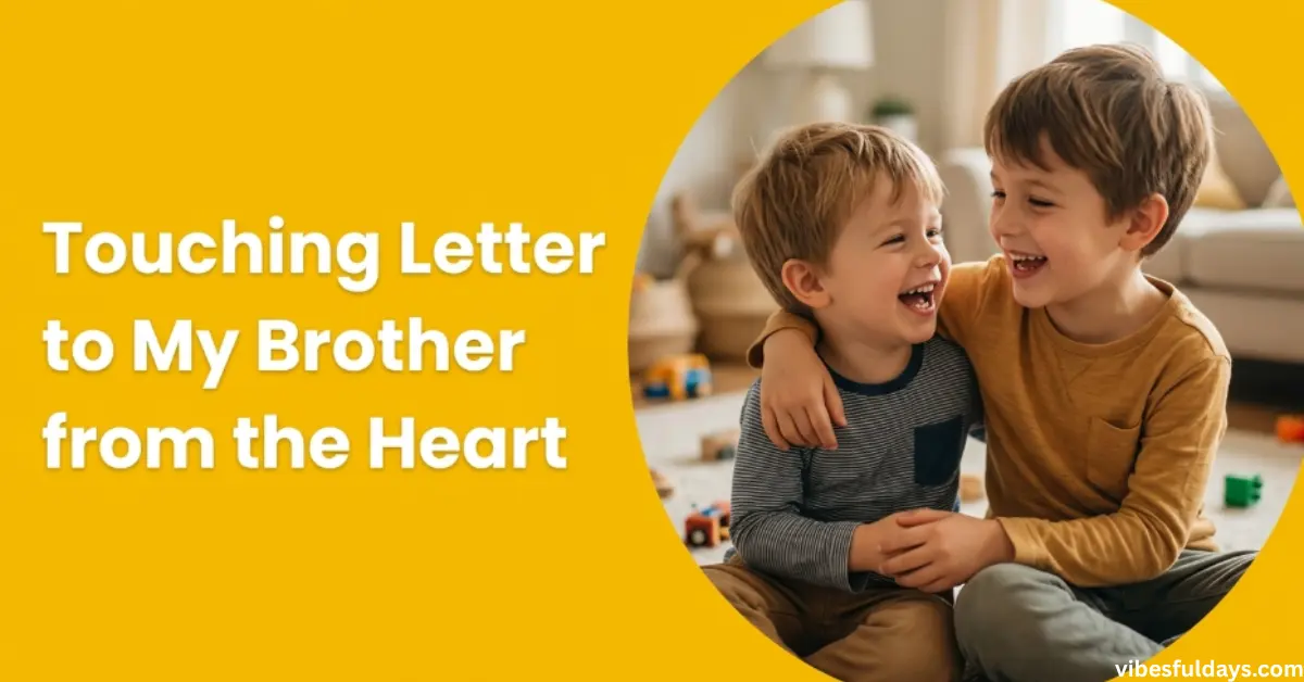 Touching Letter to My Brother (Deep & Heartfelt)