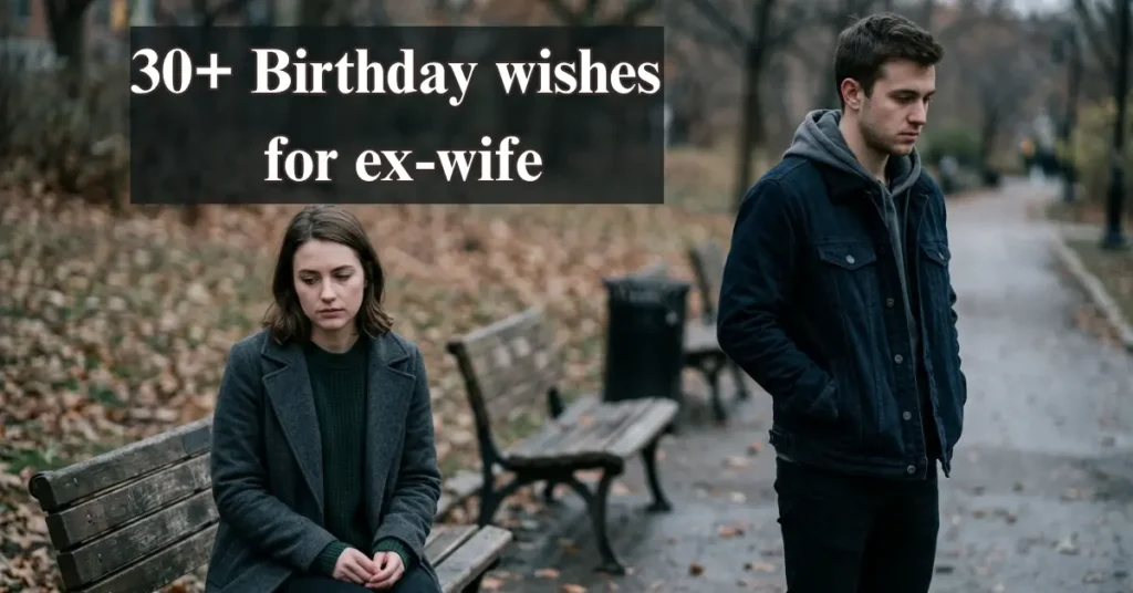 30+ Birthday wishes for ex-wife