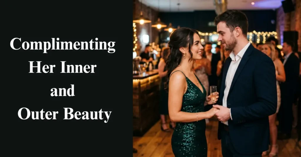 Complimenting Her Inner and Outer Beauty