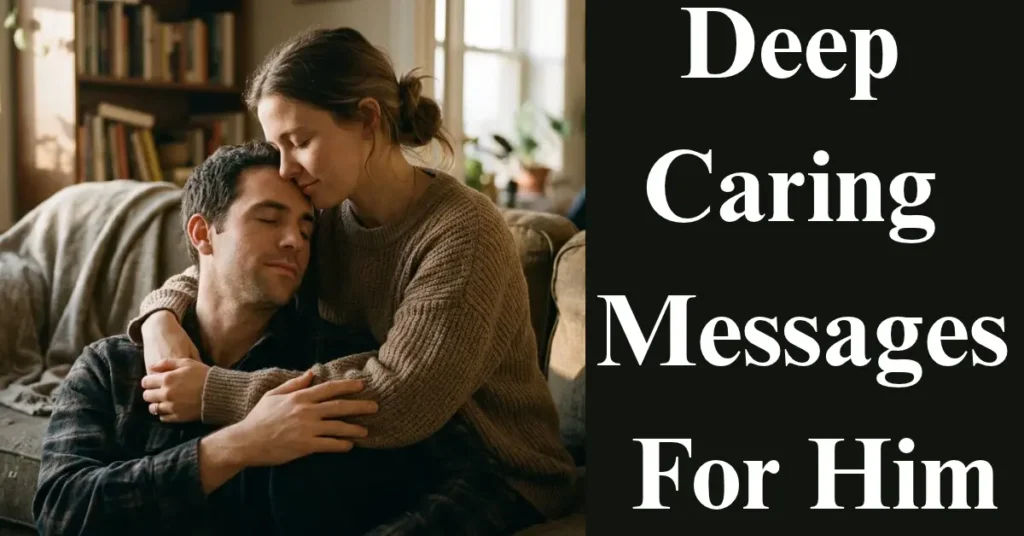 Deep Caring Messages For Him